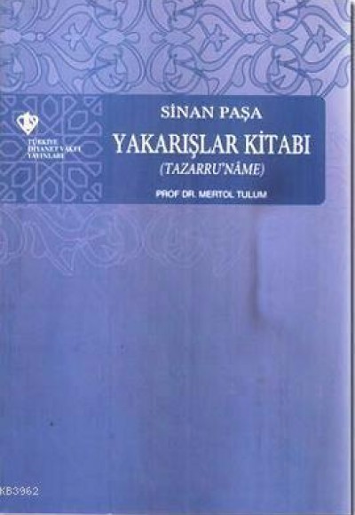 Sinan Paşa Yakarışlar Kitabı (Tazarru'name) Sinan Paşa Yakarışlar Kitabı (Tazarru'name)
