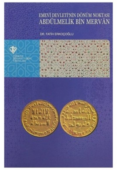 Emevi Devleti'nin Dönüm Noktası Abdülmelik Bin Mervan Emevi Devleti'nin Dönüm Noktası Abdülmelik Bin Mervan