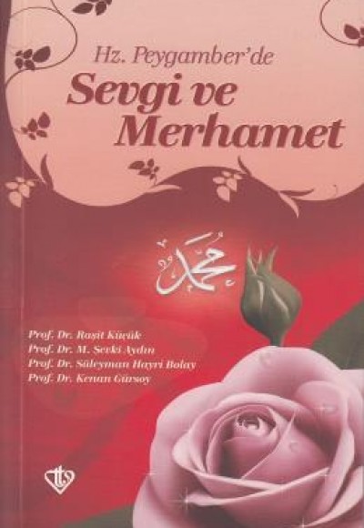 Hz. Peygamber'de Sevgi ve Merhamet Hz. Peygamber'de Sevgi ve Merhamet