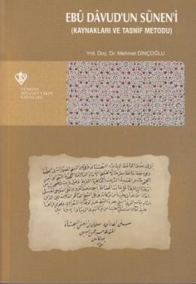 Ebu Davud'un Sünen'i (Kaynakları ve Tasnif Metodu) Ebu Davud'un Sünen'i (Kaynakları ve Tasnif Metodu)