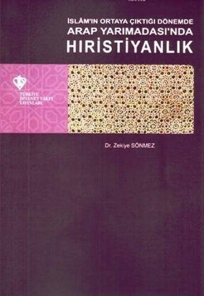 İslam'ın Ortaya Çıktığı Dönemde Arap Yarımadası'nda Hıristiyanlık İslam'ın Ortaya Çıktığı Dönemde Arap Yarımadası'nda Hıristiyanlık