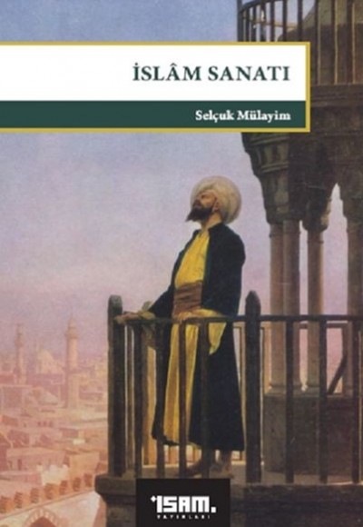 İslam Sanatı - Büyük Bildirinin Göstergeleri İslam Sanatı - Büyük Bildirinin Göstergeleri