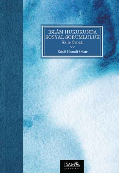 İslam Hukukunda Sosyal Sorumluluk-Akıle Örneği İslam Hukukunda Sosyal Sorumluluk-Akıle Örneği