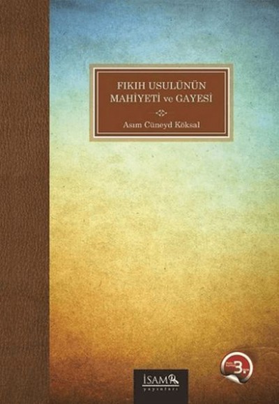 Fıkıh Usulünün Mahiyeti ve Gayesi Fıkıh Usulünün Mahiyeti ve Gayesi