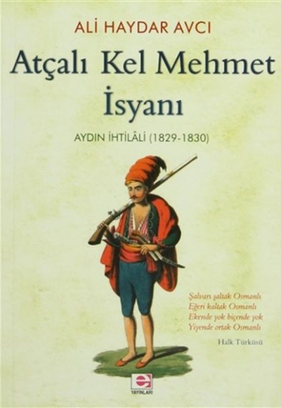 Atçalı Kel Mehmet İsyanı: Aydın İhtilali (1829 - 1830) Atçalı Kel Mehmet İsyanı: Aydın İhtilali (1829 - 1830)