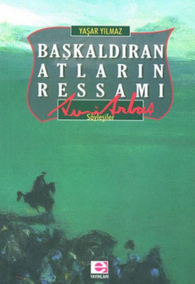 Başkaldıran Atların Ressamı Avni Arbaş Başkaldıran Atların Ressamı Avni Arbaş