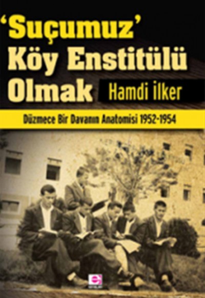 Suçumuz Köy Enstitülü Olmak