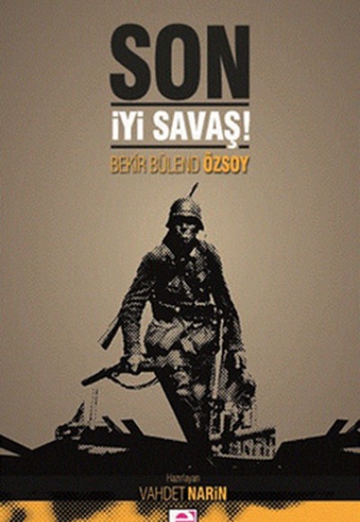Son İyi Savaş! Son İyi Savaş!