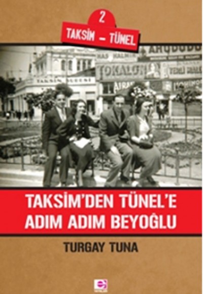 Taksim'den Tünel'e Adım Adım Beyoğlu Taksim'den Tünel'e Adım Adım Beyoğlu