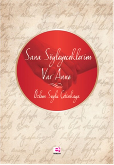 Sana Söyleyeceklerim Var Anne Sana Söyleyeceklerim Var Anne