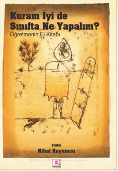 Kuram İyi De Sınıfta Ne Yapmalı? Kuram İyi De Sınıfta Ne Yapmalı?