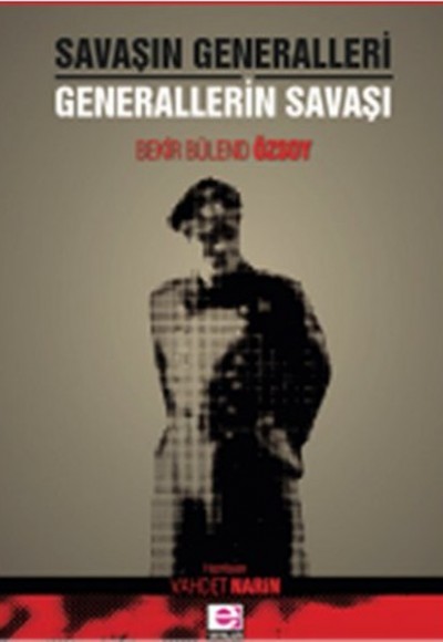 Savaşın Generalleri Generallerin Savaşı Savaşın Generalleri Generallerin Savaşı