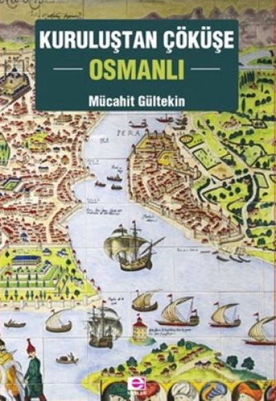 Kuruluştan Çöküşe Osmanlı Kuruluştan Çöküşe Osmanlı