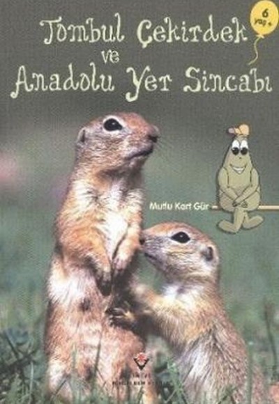 Tombul Çekirdek ve Anadolu Yer Sincabı Tombul Çekirdek ve Anadolu Yer Sincabı