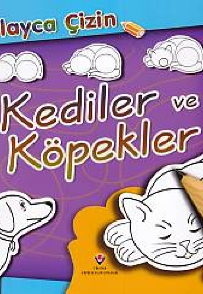 Kolayca Çizin - Kediler ve Köpekler Kolayca Çizin - Kediler ve Köpekler