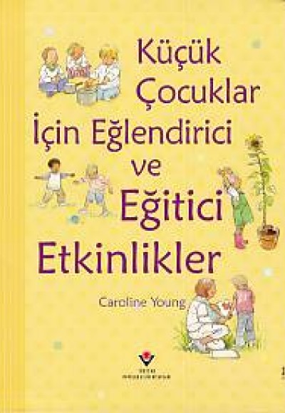 Küçük Çocuklar İçin Eğlendirici ve Eğitici Etkinlikler Küçük Çocuklar İçin Eğlendirici ve Eğitici Etkinlikler