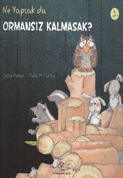 Ne Yapsak da Ormansız Kalmasak? Ne Yapsak da Ormansız Kalmasak?