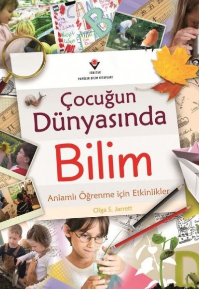 Çocuğun Dünyasında Bilim - Anlamlı Öğrenme İçin Etkinlikler Çocuğun Dünyasında Bilim - Anlamlı Öğrenme İçin Etkinlikler