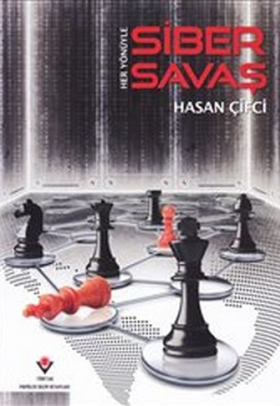Her Yönüyle Siber Savaş Her Yönüyle Siber Savaş