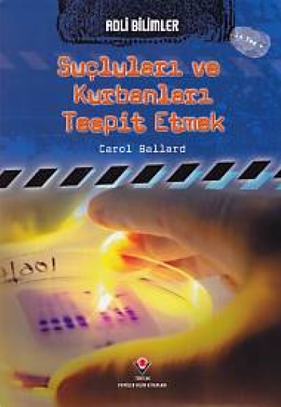 Adli Bilimler; Suçluları ve Kurbanları Tespit Etmek Adli Bilimler; Suçluları ve Kurbanları Tespit Etmek