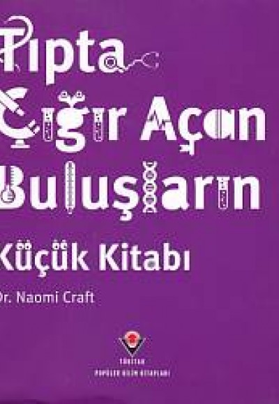 Tıpta Çığır Açan Buluşların Küçük Kitabı Tıpta Çığır Açan Buluşların Küçük Kitabı