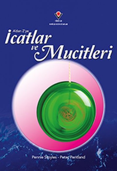 A'dan Z'ye İcatlar ve Mucitleri A'dan Z'ye İcatlar ve Mucitleri