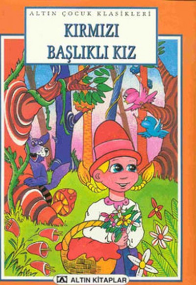 Altın Çocuk Klasikleri Kırmızı Başlıklı Kız Altın Çocuk Klasikleri Kırmızı Başlıklı Kız