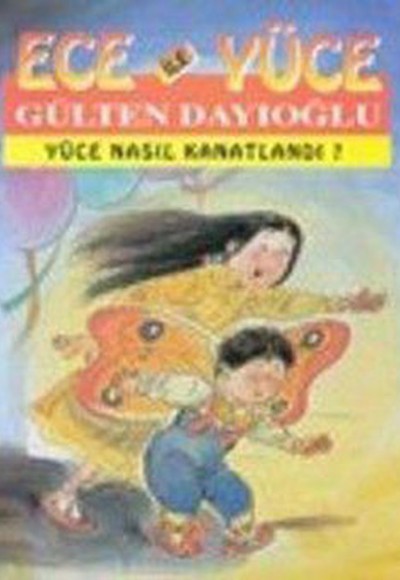 Ece ile Yüce / Yüce Nasıl Kanatlandı Ece ile Yüce / Yüce Nasıl Kanatlandı