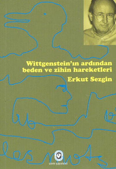 Wittgenstein’ın Ardından Beden ve Zihin Hareketleri Wittgenstein’ın Ardından Beden ve Zihin Hareketleri
