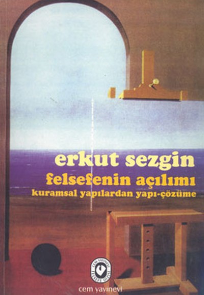 Felsefenin Açılımı Kuramsal Yapılardan Yapı-Çözüme Felsefenin Açılımı Kuramsal Yapılardan Yapı-Çözüme