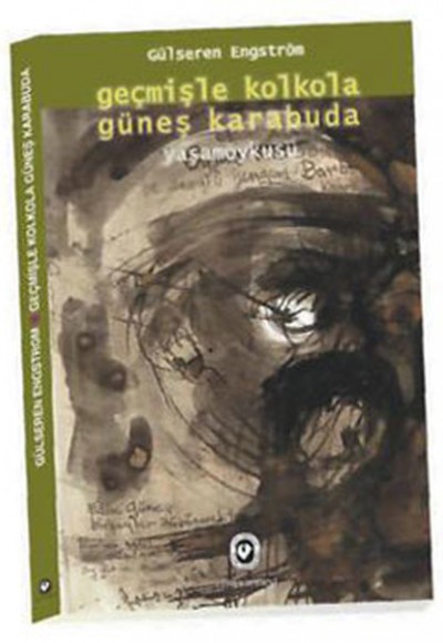Geçmişle Kolkola Güneş Karabuda Yaşam Öyküsü Geçmişle Kolkola Güneş Karabuda Yaşam Öyküsü