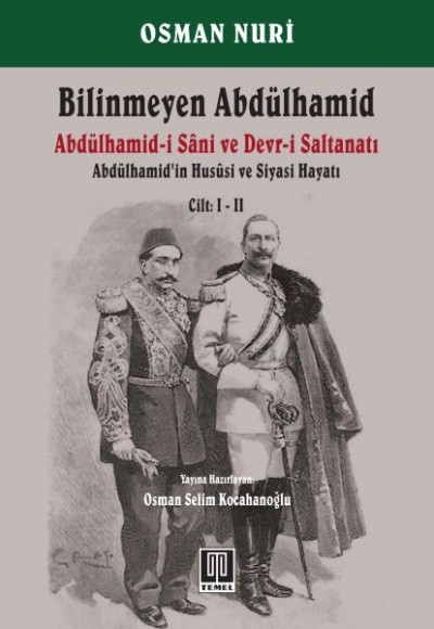 Bilinmeyen Abdülhamid - Abdülhamid'in Hususi ve Siyasi Hayatı Cilt: 1-2 Bilinmeyen Abdülhamid - Abdülhamid'in Hususi ve Siyasi Hayatı Cilt: 1-2