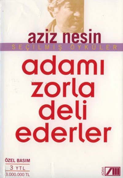 Adamı Zorla Deli Ederler Adamı Zorla Deli Ederler