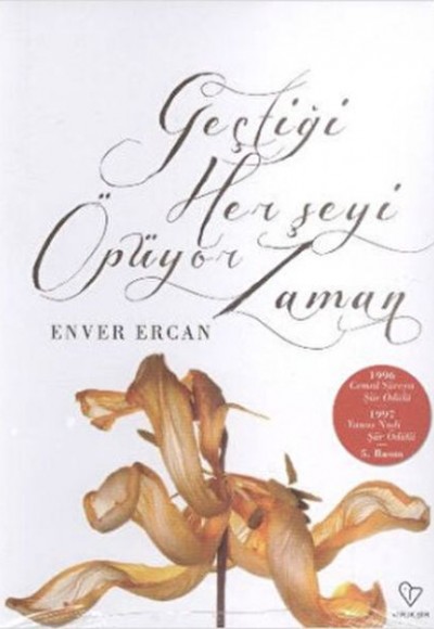 Geçtiği Her Şeyi Öpüyor Zaman Geçtiği Her Şeyi Öpüyor Zaman