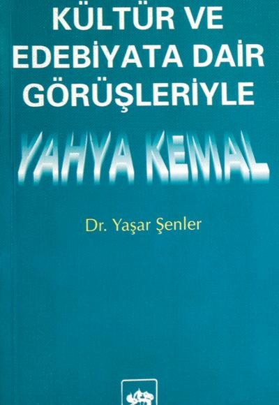 Kültür ve Edebiyata Dair Görüşleriyle Yahya Kemal Kültür ve Edebiyata Dair Görüşleriyle Yahya Kemal