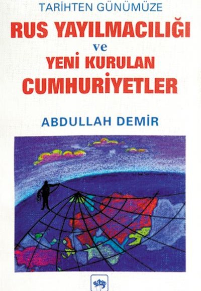 Rus Yayılmacılığı ve Yeni Kurulan Cumhuriyetler Rus Yayılmacılığı ve Yeni Kurulan Cumhuriyetler