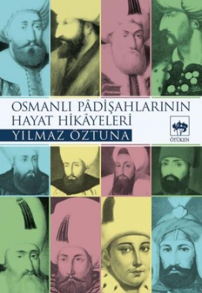 Osmanlı Padişah Hayat Hikayeleri Osmanlı Padişah Hayat Hikayeleri