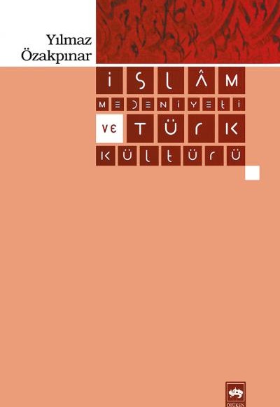 İslam Medeniyeti ve Türk Kültürü İslam Medeniyeti ve Türk Kültürü