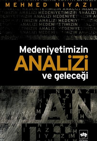 Medeniyetimizin Analizi ve Geleceği Medeniyetimizin Analizi ve Geleceği