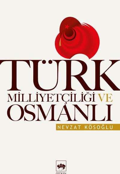 Türk Milliyetçiliği ve Osmanlı Türk Milliyetçiliği ve Osmanlı