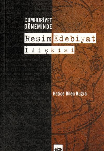 Cumhuriyet Döneminde Resim Edebiyat İlişkisi Cumhuriyet Döneminde Resim Edebiyat İlişkisi