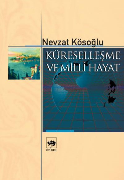 Küreselleşme ve Milli Hayat Küreselleşme ve Milli Hayat