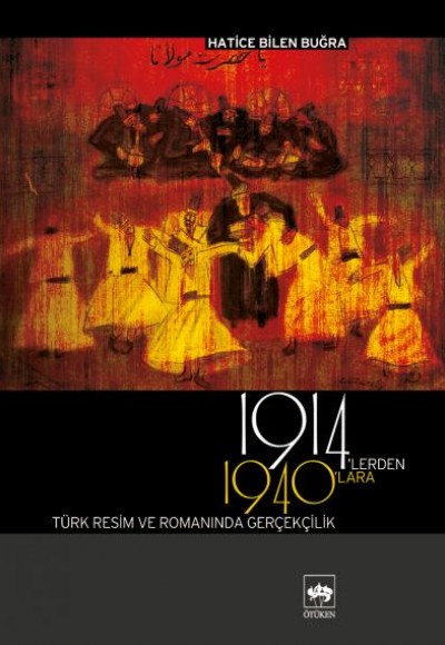 1914’lerden 1940’lara Türk Resim ve Romanında Gerçekçilik 1914’lerden 1940’lara Türk Resim ve Romanında Gerçekçilik