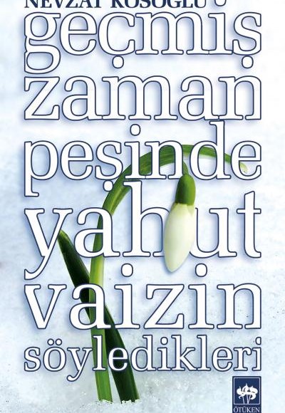 Geçmiş Zaman Peşinde Yahut Vaizin Söyledikleri Geçmiş Zaman Peşinde Yahut Vaizin Söyledikleri