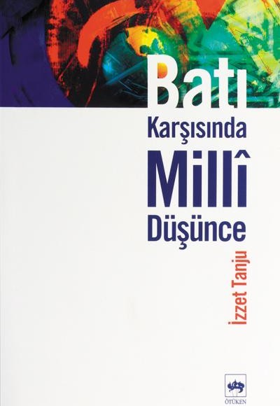 Batı Karşısında Milli Düşünce Batı Karşısında Milli Düşünce