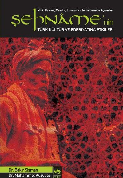 Şehname’nin Türk Kültür ve Edebiyatına Etkileri Şehname’nin Türk Kültür ve Edebiyatına Etkileri