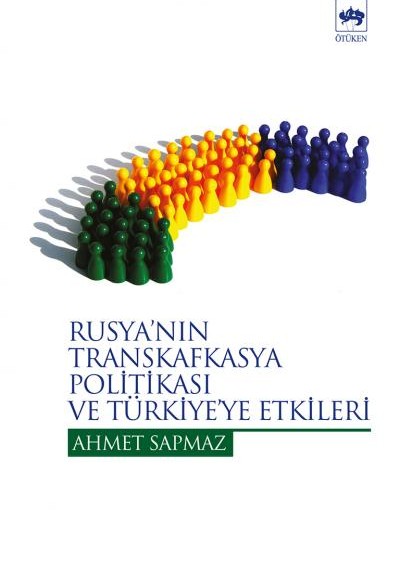 Rusyanın Transkafkasya Politikası Ve Türkiye Etkileri Rusyanın Transkafkasya Politikası Ve Türkiye Etkileri