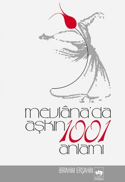 Mevlanada Aşkın 1001 Anlamı Mevlanada Aşkın 1001 Anlamı