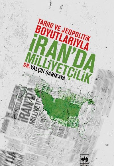 İran'da Milliyetçilik Tarihi ve Jeopolitik Boyutlarıyla İran'da Milliyetçilik Tarihi ve Jeopolitik Boyutlarıyla