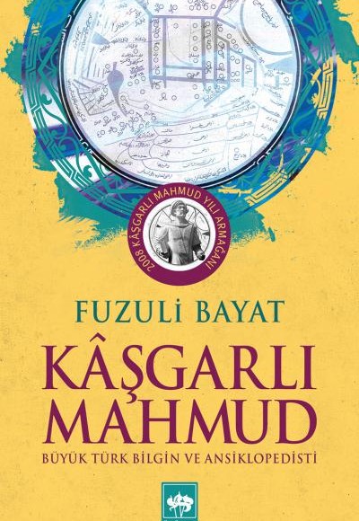 Kaşgarlı Mahmut - Büyük Türk Bilgin ve Ansiklopedisi Kaşgarlı Mahmut - Büyük Türk Bilgin ve Ansiklopedisi